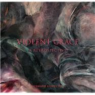 Violent Grace: A Retrospective