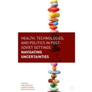 Health, Technologies, and Politics in Post-soviet Settings