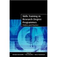 Skills Training in Research Degree Programmes : Politics and Practice