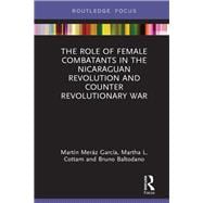 The Role of Female Combatants in the Nicaraguan Revolution and Counter Revolutionary War