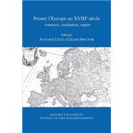 Penser l'Europe Au XVIIIe Siècle Commerce, Civilisation, Empire