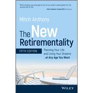 The New Retirementality Planning Your Life and Living Your Dreams...at Any Age You Want