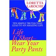 Life Is Short-Wear Your Party Pants