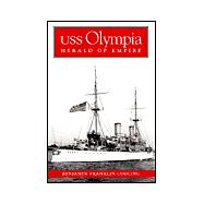 USS Olympia : Herald of Empire