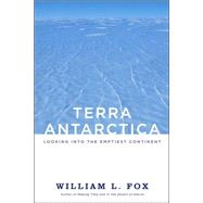 Terra Antarctica Looking into the Emptiest Continent