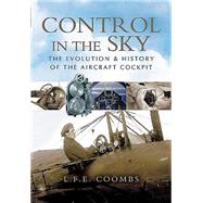 Control in the Sky: The Evolution And History of the Aircraft Cockpit