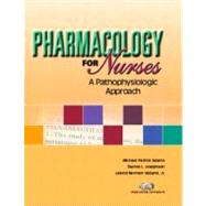 Pharmacology for Nurses: A Pathophysiological Approach