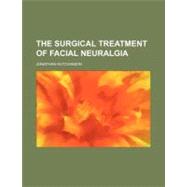The Surgical Treatment of Facial Neuralgia