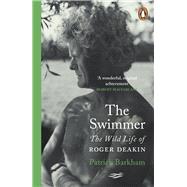 The Swimmer The Wild Life of Roger Deakin