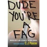 Dude, You're a Fag: Masculinity and Sexuality in High School