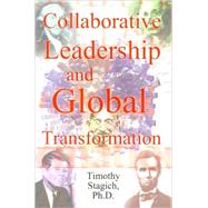 Collaborative Leadership and Global Transformation : Developing Collaborative Leaders and High Synergy Organizations