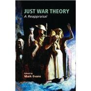 Just War Theory : A Reappraisal
