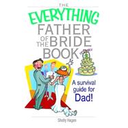 The Everything Father of the Bride Book