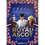 Racing Post Royal Ascot Guide 2024