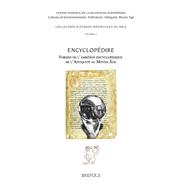 Encyclopedire: Formes De L'ambition Encyclopedique Dans L'antiquite Et Au Moyen Age