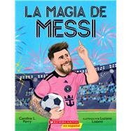 La magia de Messi (Messi's Magic): Cómo Lionel Messi se convirtió en el mejor