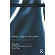 Politics, Religion and Gender: Framing and Regulating the Veil