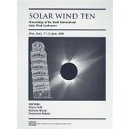 Solar Wind Ten: Proceedings of the Tenth International Solar Wind Conference