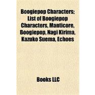 Boogiepop Characters; List of Boogiepop Characters, Manticore, Boogiepop, Nagi Kirima, Kazuko Suema, Echoes