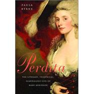Perdita : The Literary, Theatrical, Scandalous Life of Mary Robinson