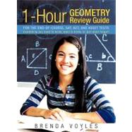 1-Hour Geometry Review Guide for the End-of-Course, Sat, Act, and Asset Tests : Everything You Need to Know, Want to Know, or Just Plain Forgot!