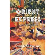 Orient Express A Travel Memoir