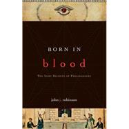 Born in Blood The Lost Secrets of Freemasonry