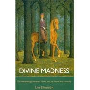 Divine Madness On Interpreting Literatures, Music, and the Visual Arts Ironically