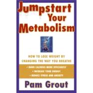 Jumpstart Your Metabolism : How to Lose Weight by Changing the Way You Breathe