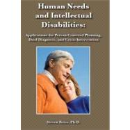 Human Needs and Intellectual Disabilities Applications for Person Centered Planning, Dual Diagnosis, and Crisis Intervention