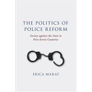 The Politics of Police Reform Society against the State in Post-Soviet Countries