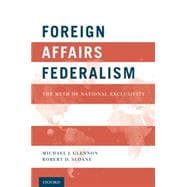 Foreign Affairs Federalism The Myth of National Exclusivity