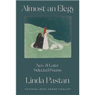 Almost an Elegy New and Later Selected Poems