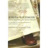 Joseph Ratzinger Life in the Church and Living Theology: Fundamentals of Ecclesiology