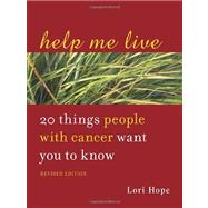 Help Me Live, Revised 20 Things People with Cancer Want You to Know