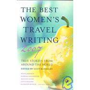 The Best Women's Travel Writing 2007 True Stories from Around the World