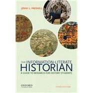 The Information-Literate Historian A Guide to Research for History Students