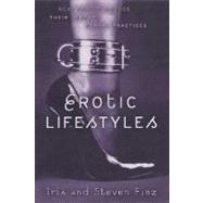 Erotic Lifestyles Real People Discuss Their Unusual Sexual Practices