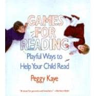 Games for Reading Playful Ways to Help Your Child Read