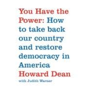 You Have the Power How to Take Back Our Country and Restore Democracy in America