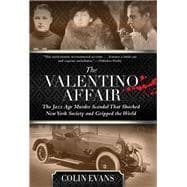 Valentino Affair The Jazz Age Murder Scandal That Shocked New York Society and Gripped the World