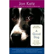 A Good Dog The Story of Orson, Who Changed My Life