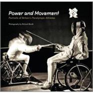 Power and Movement : Portraits of Britain's Paralympic Athletes