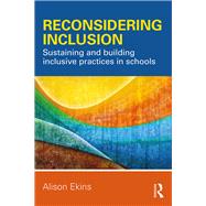 Reconsidering Inclusion: Sustaining and building inclusive practices in schools