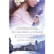 The Violinist of Venice A Story of Vivaldi