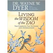 Living the Wisdom of the Tao The Complete Tao Te Ching and Affirmations