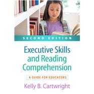 Executive Skills and Reading Comprehension A Guide for Educators