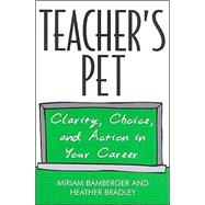Teacher's Pet Clarity, Choice, and Action In Your Career