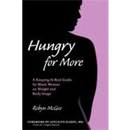 Hungry for More A Keeping-it-Real Guide for Black Women on Weight and Body Image