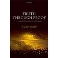 Truth Through Proof A Formalist Foundation for Mathematics